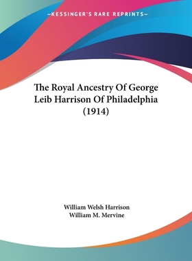 按需印刷The Royal Ancestry Of George Leib Harrison Of Philadelphia (1914)[9781104327071]