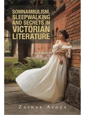 预订Somnambulism, Sleepwalking and Secrets in Victorian Literature