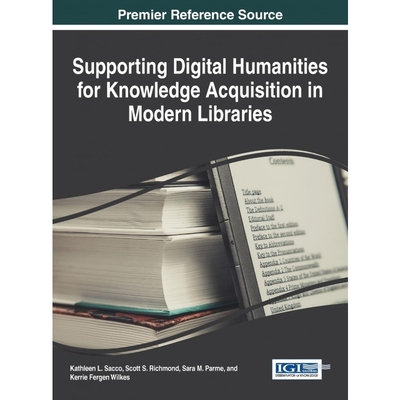 按需印刷不退不换Supporting Digital Humanities for Knowledge Acquisition in Modern Libraries[9781466684447]