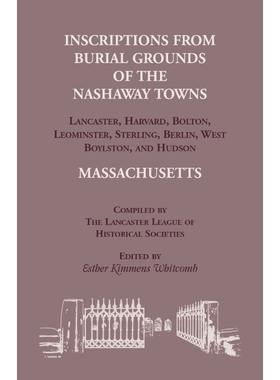 预订Inscriptions from Burial Grounds of  the Nashaway Towns Lancaster, Harvard, Bolton, Leominster, Ster