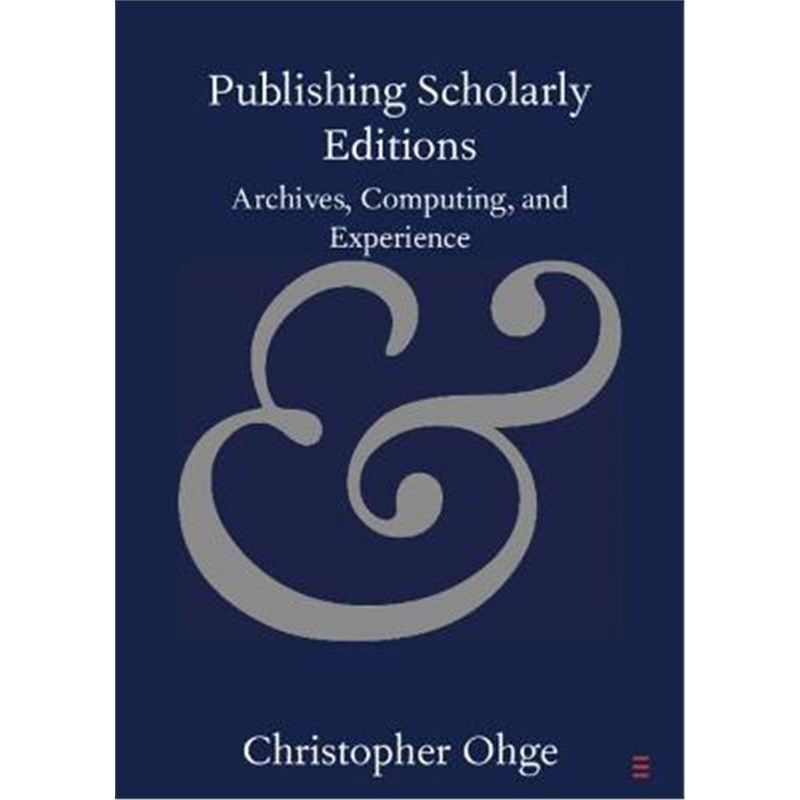 预订publishing scholarly editions:archives, computing, and
