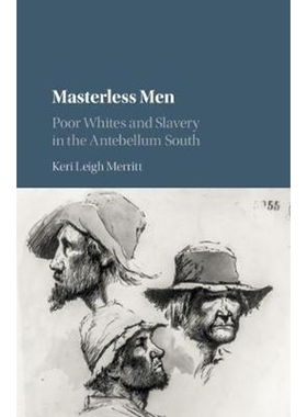 按需印刷Masterless Men:Poor Whites and Slavery in the Antebellum South[9781107184244]
