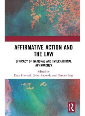 按需印刷不退不换Affirmative Action and the Law:Efficacy of National and International Approaches[9780367219536]