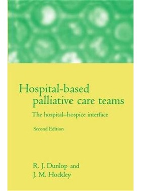 按需印刷不退不换Hospital-based Palliative Care Teams:The Hospital/Hospice Interface[9780192629807]