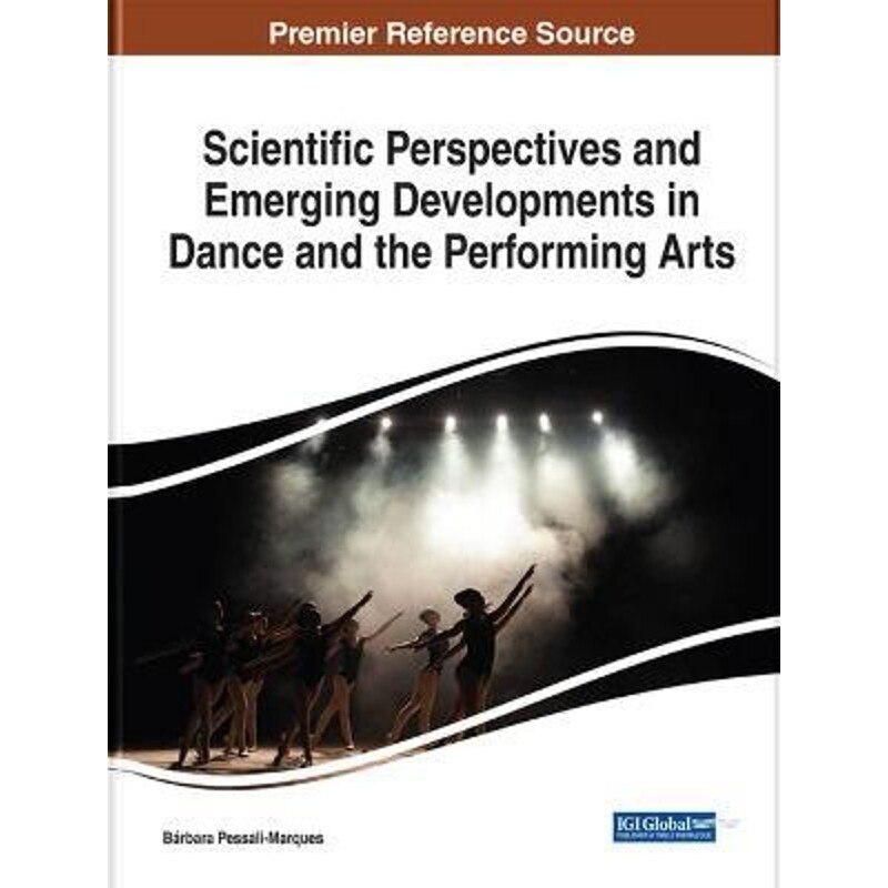 按需印刷不退不换Scientific Perspectives and Emerging Developments in Dance and the Performing Arts[9781799842613]