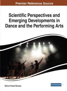 按需印刷不退不换Scientific Perspectives and Emerging Developments in Dance and the Performing Arts[9781799842613]