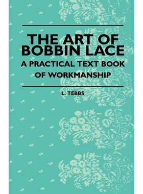 按需印刷The Art Of Bobbin Lace - A Practical Text Book Of Workmanship[9781408695050]