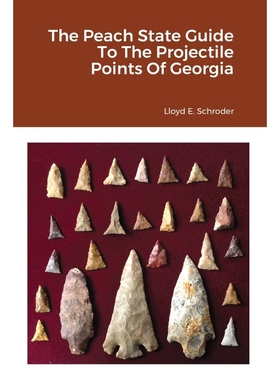 按需印刷The Peach State Guide To The Projectile Points Of Georgia[9781678093075]