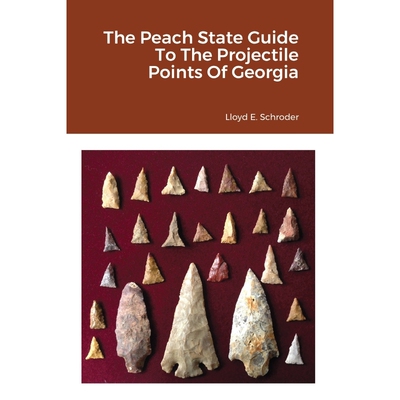 按需印刷The Peach State Guide To The Projectile Points Of Georgia[9781678093075]