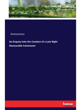 按需印刷An Enquiry Into the Conduct of a Late Right Honourable Commoner[9783337195762]