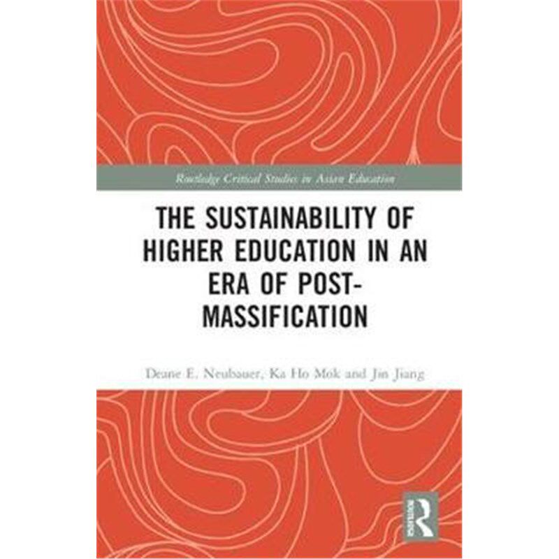 按需印刷不退不换The Sustainability of Higher Education in an Era of Post-Massification[9781138736047]