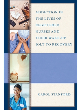 按需印刷Addiction in the Lives of Registered Nurses and Their Wake-Up Jolt to Recovery[9780761870241]