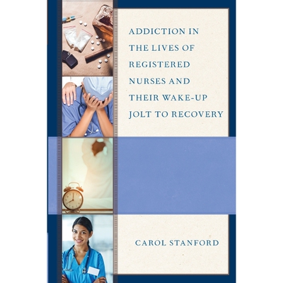 按需印刷Addiction in the Lives of Registered Nurses and Their Wake-Up Jolt to Recovery[9780761870241]