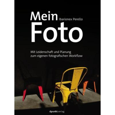 预订【德语】 Mein Foto:Mit Leidenschaft und Planung zum eigenen fotografischen Workflow