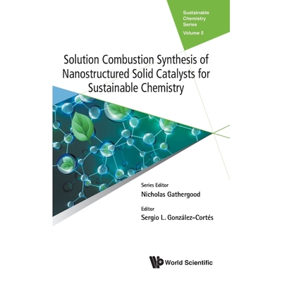 按需印刷Solution Combustion Synthesis of Nanostructured Solid Catalysts for Sustainable Chemistry[9781786348692]