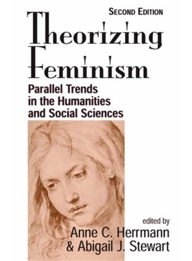 预订Theorizing Feminism:Parallel Trends In The Humanities And Social Sciences, Secon[9780813367880]