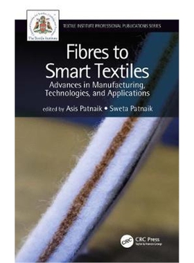 按需印刷不退不换图书Fibres to Smart Textiles:Advances in Manufacturing, Technologies, and Applications[9781138332515]