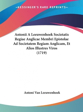 预订Antonii A Leeuwenhoek Societatis Regiae Anglicae Membri Epistolae Ad Societatem Regiam Anglicam, Et