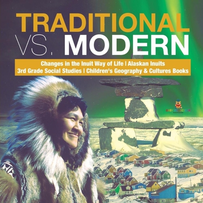 预订不退不换Traditional vs. Modern | Changes in the Inuit Way of Life | Alaskan Inuits | 3rd Grade Social Studie