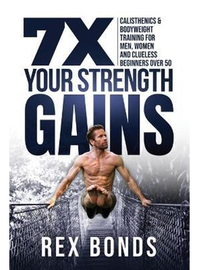 按需印刷不退不换7X Your Strength Gains Even If You're a Man, Woman or Clueless Beginner Over 50[9781953142009]