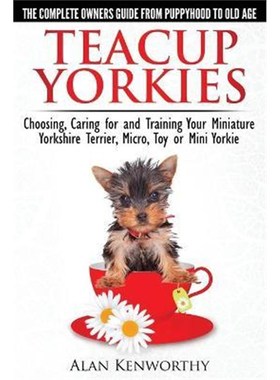 按需印刷  Teacup Yorkies - the Complete Owners Guide:Choosin