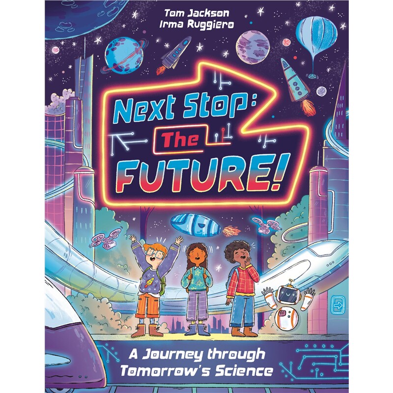 现货 下一站,未来!:穿越明日科学之旅 Next Stop the Future! : A Journey through Tomorrow's Science 英文原版 上海外文