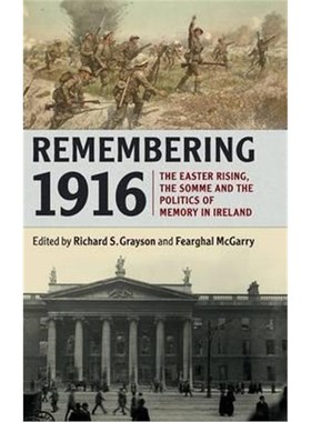 按需印刷Remembering 1916:The Easter Rising, the Somme and the Politics of Memory in Ireland[9781107145900]