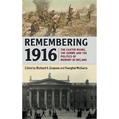 按需印刷不退不换Remembering 1916:The Easter Rising, the Somme and the Politics of Memory in Ireland[9781107145900]