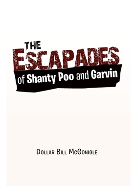 按需印刷不退不换The Escapades of Shanty Poo and Garvin[9781453528204]
