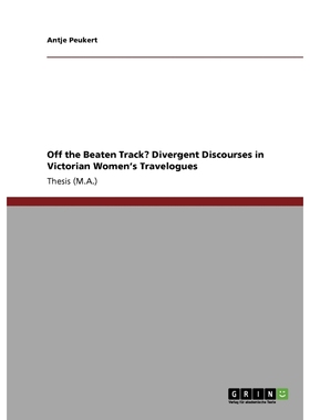 按需印刷Off the Beaten Track? Divergent Discourses in Victorian Women's Travelogues[9783640712816]