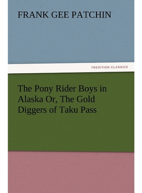 按需印刷不退不换The Pony Rider Boys in Alaska Or, the Gold Diggers of Taku Pass[9783847217442]