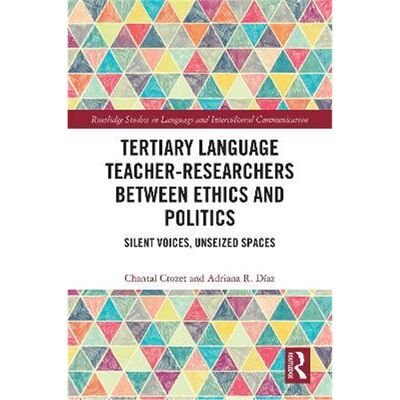 按需印刷不退不换Tertiary Language Teacher-Researchers Between Ethics and Politics:Silent Voices, Unseized Spaces[9781138