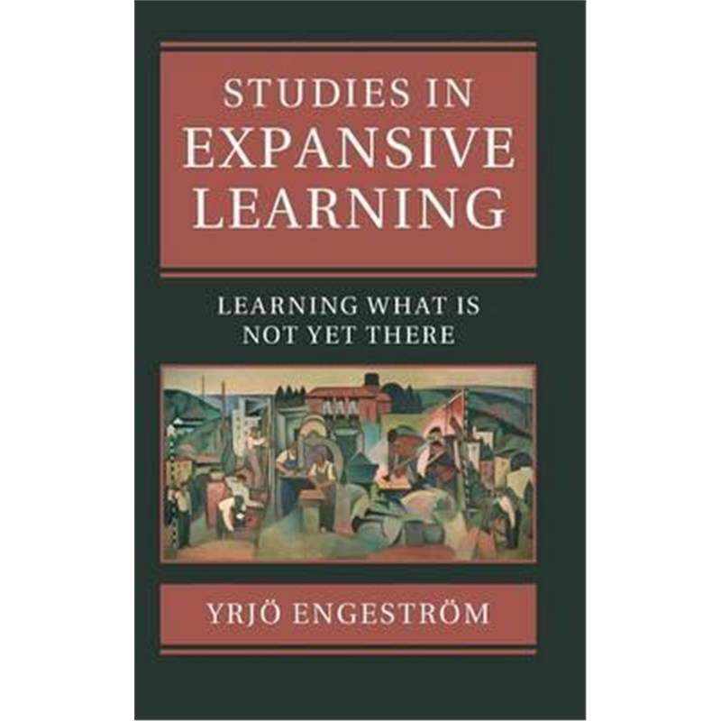 按需印刷Studies in Expansive Learning:Learning What Is Not Yet There[9781107105201]