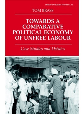 预订Towards a Comparative Political Economy of Unfree Labour[9780714644981]