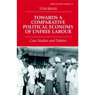 预订Towards a Comparative Political Economy of Unfree Labour[9780714644981]