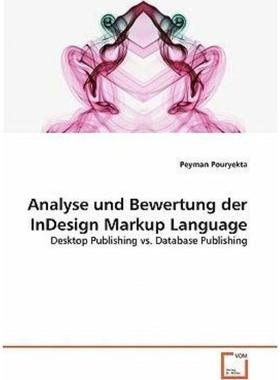 预订【德语】 Analyse und Bewertung der InDesign Markup Language:Desktop Publishing vs. Database