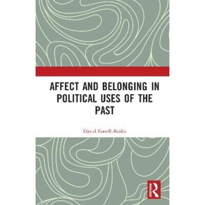 按需印刷不退不换Affect and Belonging in Political Uses of the Past[9781032112619]