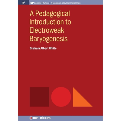 按需印刷A Pedagogical Introduction to Electroweak Baryogenesis[9781681744568]