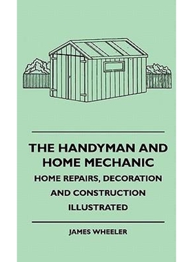 按需印刷不退不换The Handyman And Home Mechanic - Home Repairs, Decoration And Construction Illustrated[9781445515939]