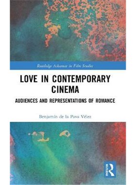 按需印刷不退不换Love in Contemporary Cinema:Audiences and Representations of Romance[9780367758523]