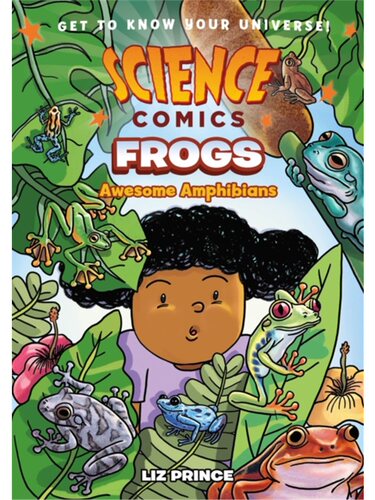 Science Comics: Frogs 科学漫画系列 青蛙令人敬畏的两栖动物
