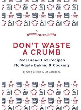 预订Don't Waste a Crumb:Real Bread Box Recipes No Waste Baking & Cooking