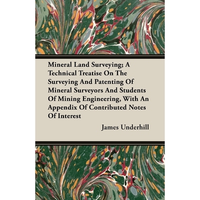 【按需印刷】Mineral Land Surveying; A Technical Treatise On