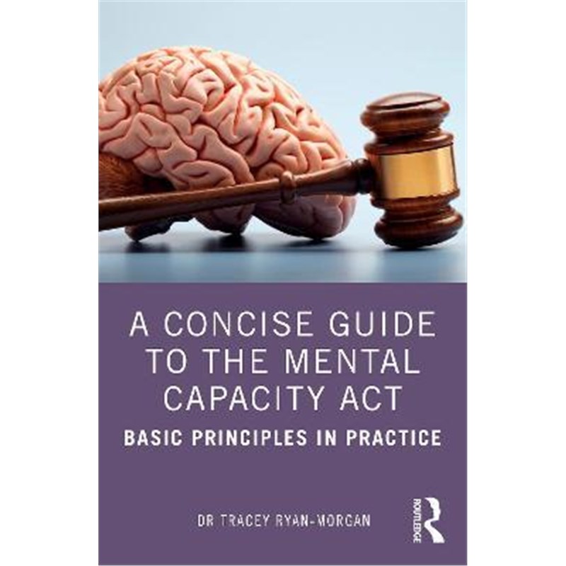 按需印刷A Concise Guide to the Mental Capacity Act:Basic Principles in Practice[9781032070599]