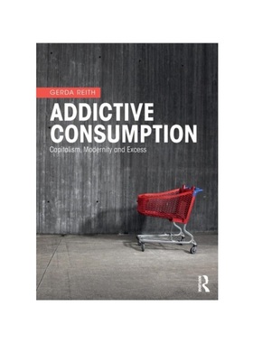 预订Addictive Consumption:Capitalism, Modernity and Excess