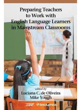 按需印刷不退不换Preparing Teachers to Work with English Language Learners in Mainstream Classrooms[9781623969240]