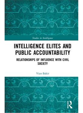 按需印刷不退不换Intelligence Elites and Public Accountability:Relationships of Influence with Civil Society[978113830938