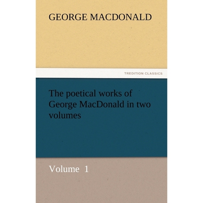按需印刷不退不换The Poetical Works of George MacDonald in Two Volumes[9783842434547]