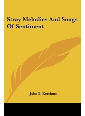 按需印刷不退不换Stray Melodies And Songs Of Sentiment[9780548403457]
