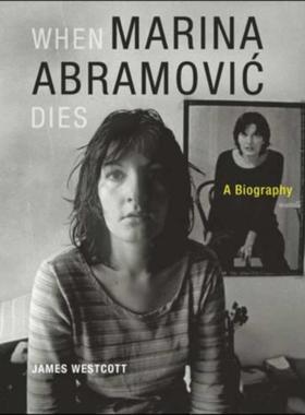 预订When Marina Abramovic Dies:A Biography